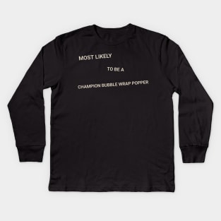 Most Likely to Be a Champion Bubble Wrap Popper Kids Long Sleeve T-Shirt